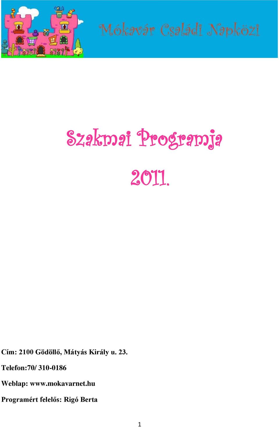 23. Telefon:70/ 310-0186 Weblap: