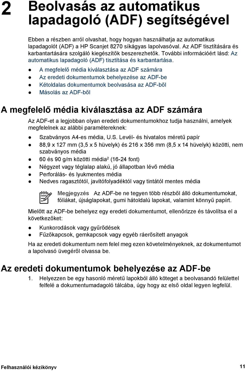 A megfelelő média kiválasztása az ADF számára Az eredeti dokumentumok behelyezése az ADF-be Kétoldalas dokumentumok beolvasása az ADF-ből Másolás az ADF-ből A megfelelő média kiválasztása az ADF