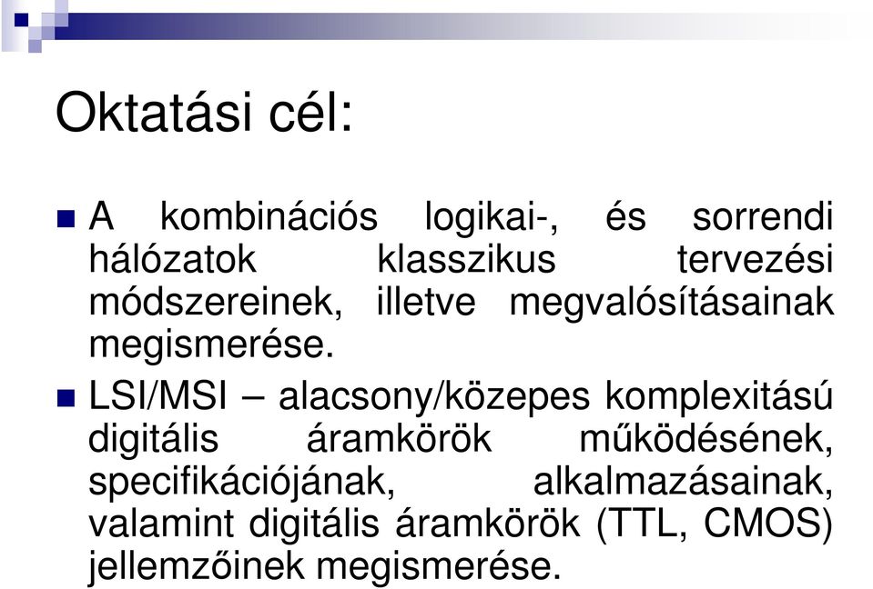 LSI/MSI alacsony/közepes komplexitású digitális áramkörök működésének,