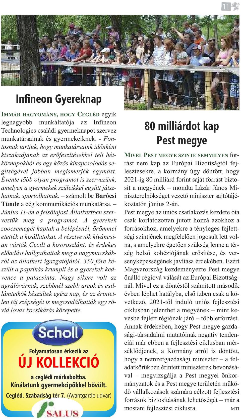 Évente több olyan programot is szervezünk, amelyen a gyermekek szüleikkel együtt játszhatnak, sportolhatnak. számolt be Barócsi Tünde a cég kommunikációs munkatársa.
