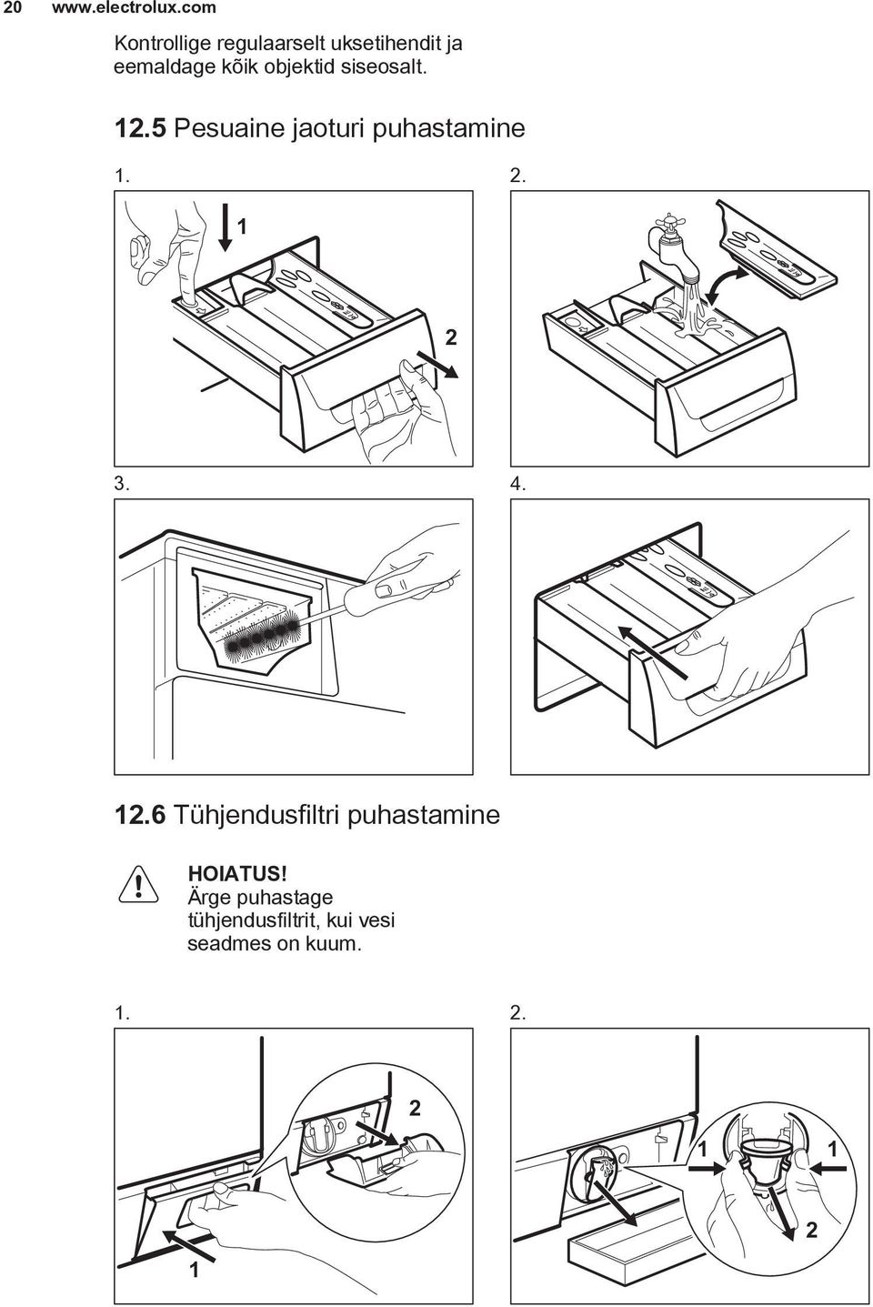 objektid siseosalt. 12.5 Pesuaine jaoturi puhastamine 1. 2. 1 2 3.