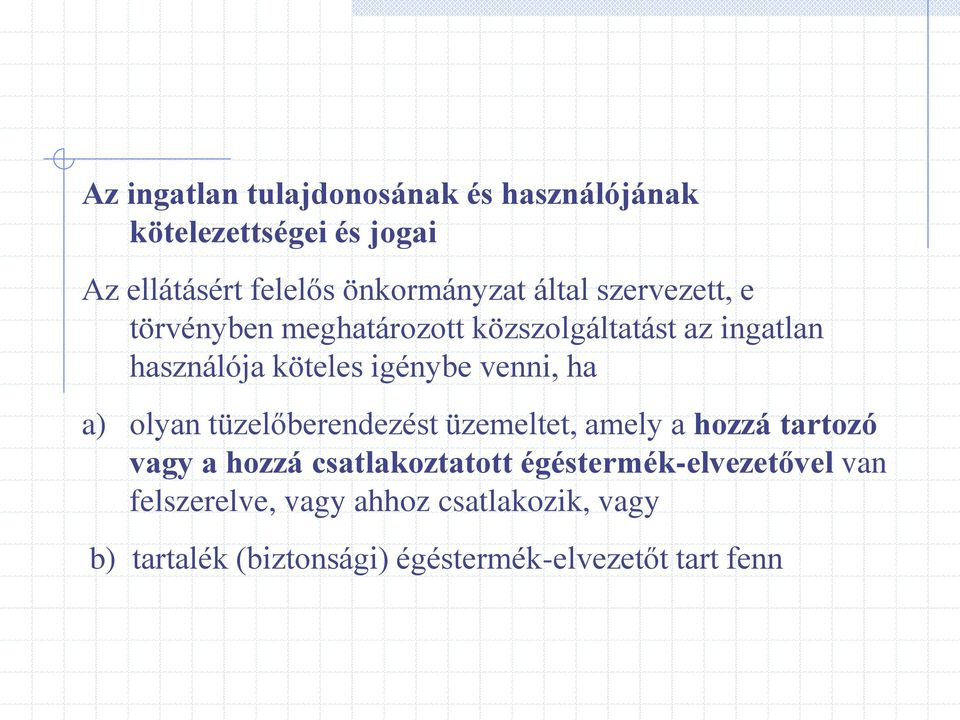 venni, ha a) olyan tüzelőberendezést üzemeltet, amely a hozzá tartozó vagy a hozzá csatlakoztatott