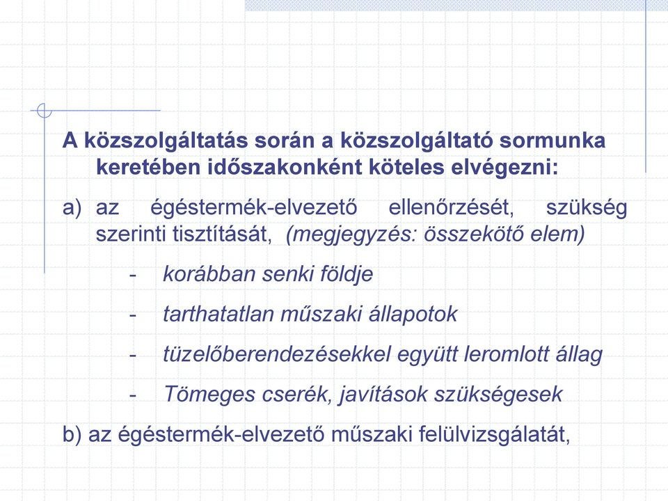 - korábban senki földje - tarthatatlan műszaki állapotok - tüzelőberendezésekkel együtt