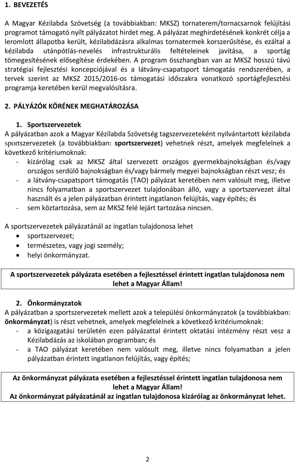 javítása, a sportág tömegesítésének elősegítése érdekében.