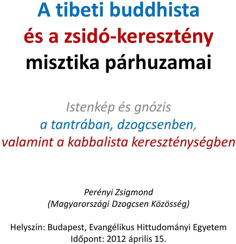 kereszténységben Perényi Zsigmond (Magyarországi Dzogcsen Közösség)