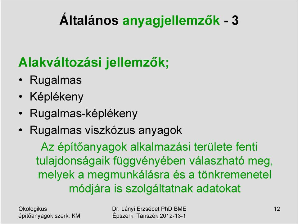 építőanyagok alkalmazási területe fenti tulajdonságaik függvényében
