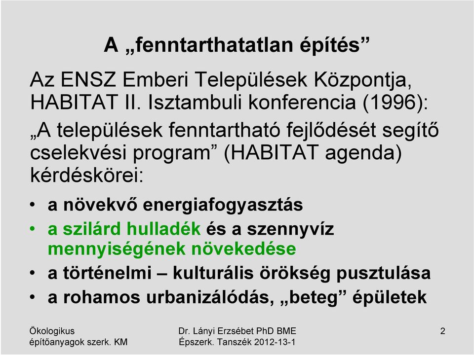 program (HABITAT agenda) kérdéskörei: a növekvő energiafogyasztás a szilárd hulladék és a