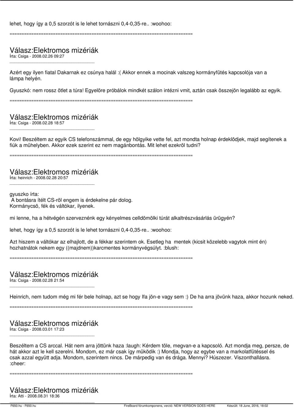 Egyelõre próbálok mindkét szálon intézni vmit, aztán csak összejön legalább az egyik. Írta: Csiga - 2008.02.28 18:57 Kovi!