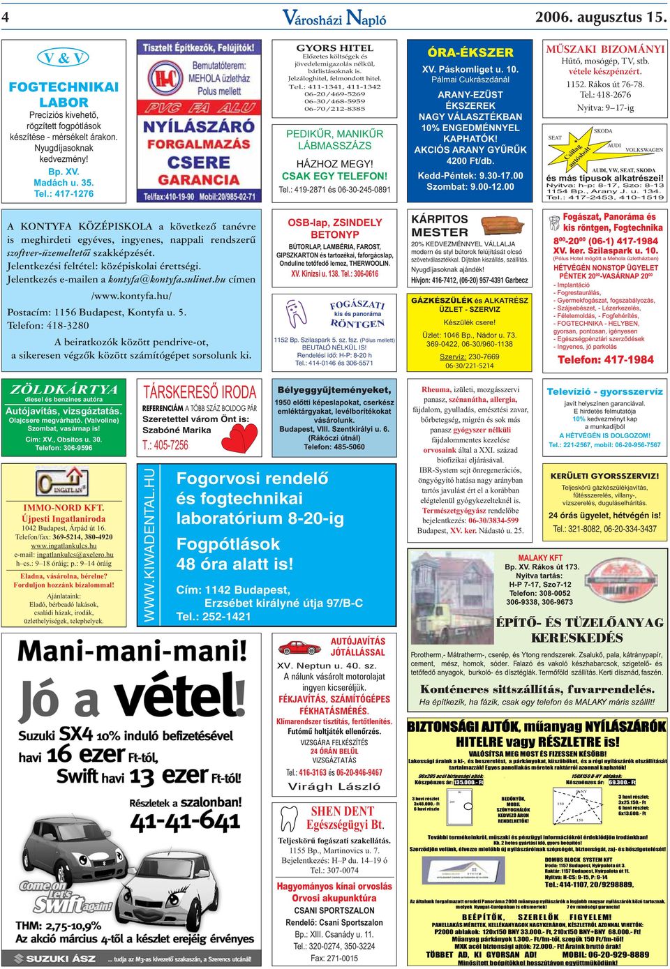 : 417-1276 PEDIKŰR, MANIKŰR LÁBMASSZÁZS HÁZHOZ MEGY! CSAK EGY TELEFON! ZÖLDKÁRTYA diesel és benzines autóra TÁRSKERESŐ IRODA Autójavítás, vizsgáztatás.