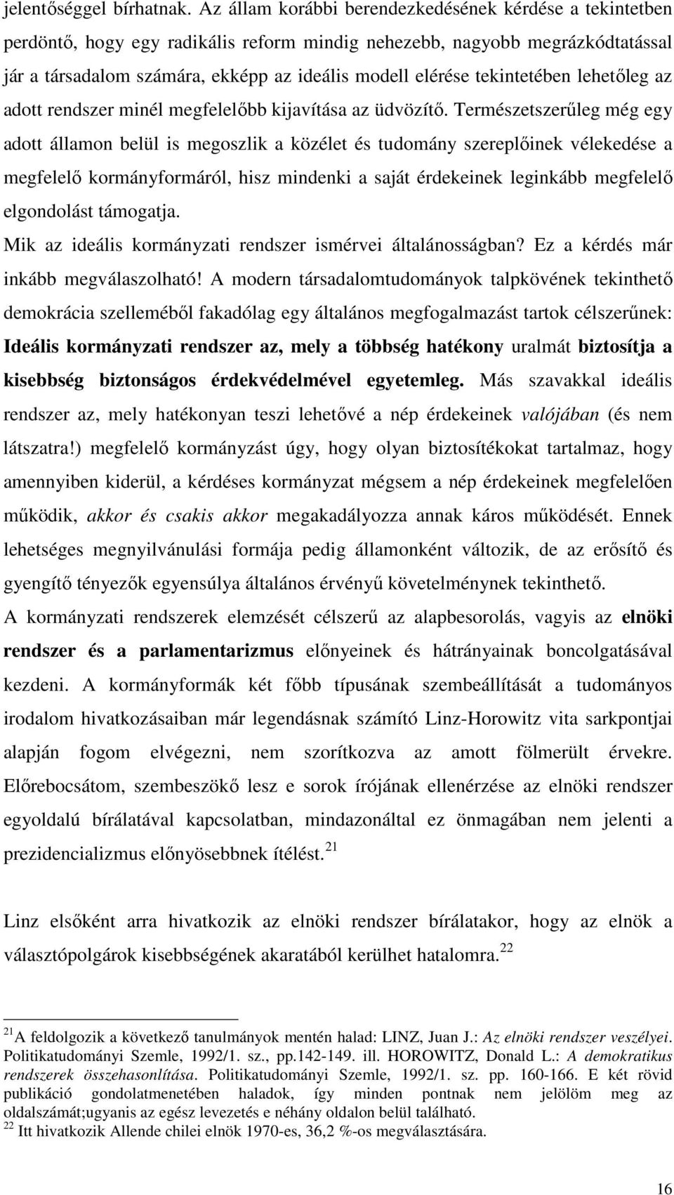 tekintetében lehetıleg az adott rendszer minél megfelelıbb kijavítása az üdvözítı.