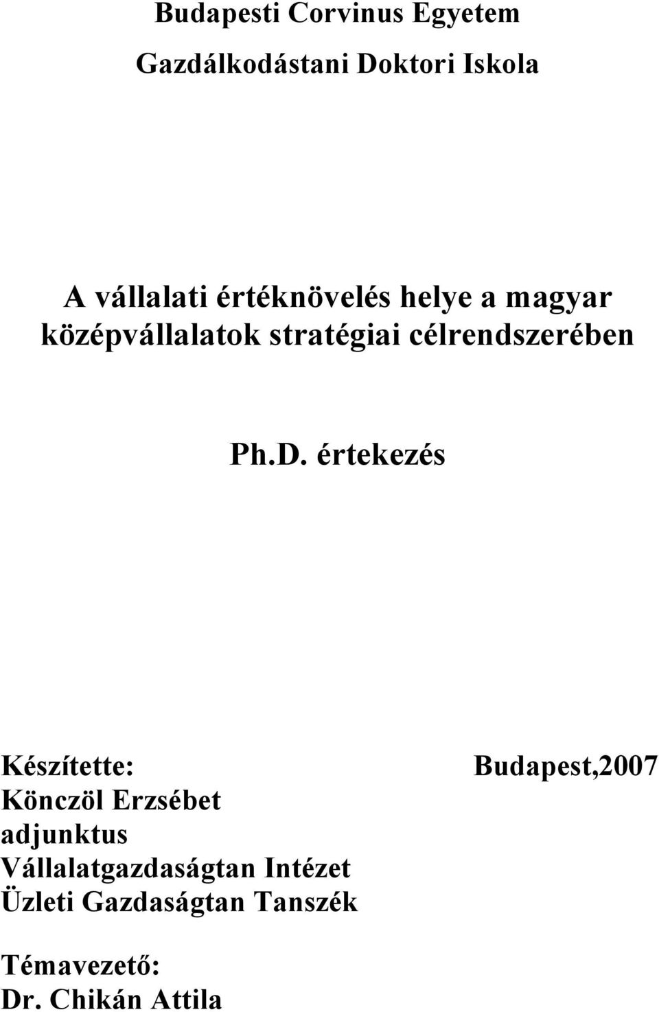 D. értekezés Készítette: Könczöl Erzsébet adjunktus Vállalatgazdaságtan