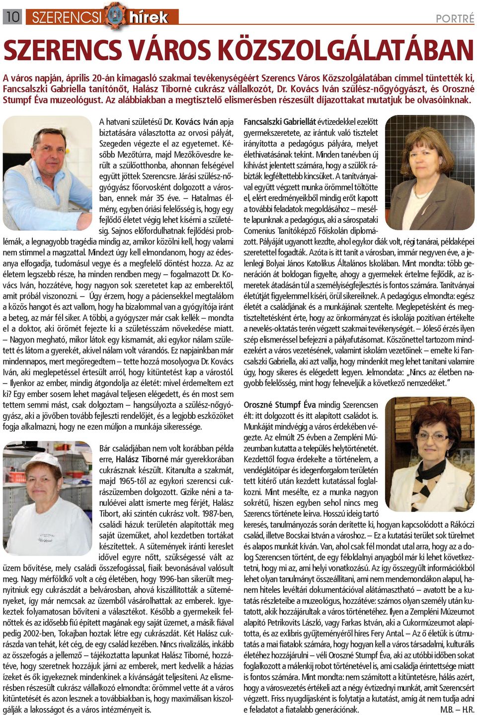 A hatvani születésű Dr. Kovács Iván apja biztatására választotta az orvosi pályát, Szegeden végezte el az egyetemet.