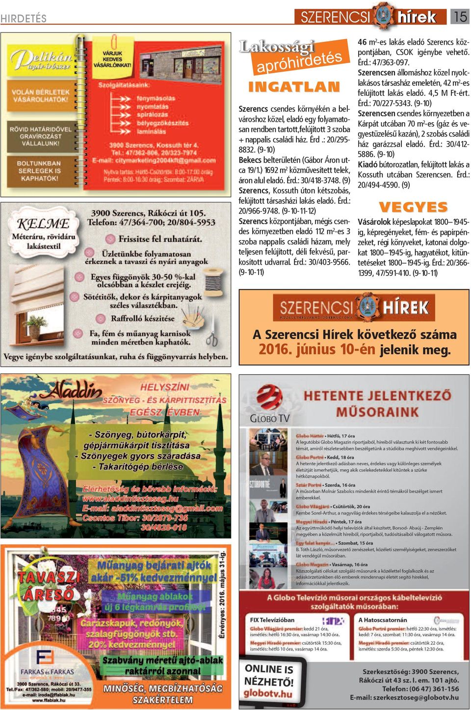 (9-10-11-12) Szerencs központjában, mégis csendes környezetben eladó 112 m 2 -es 3 szoba nappalis családi házam, mely teljesen felújított, déli fekvésű, parkosított udvarral. Érd.: 30/403-9566.