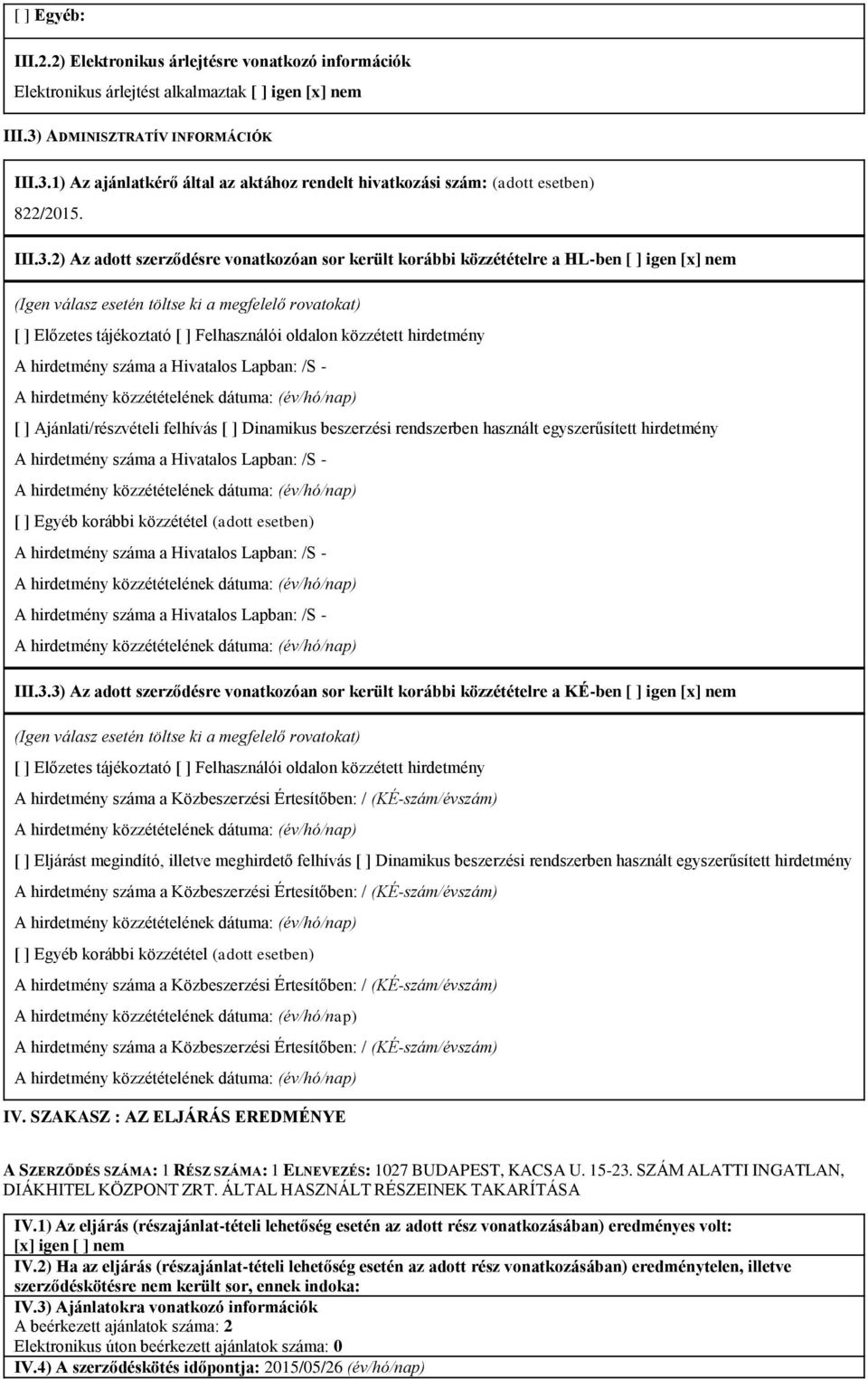 1) Az ajánlatkérő által az aktához rendelt hivatkozási szám: (adott esetben) 822/2015. III.3.