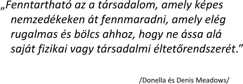 és bölcs ahhoz, hogy ne ássa alá saját fizikai