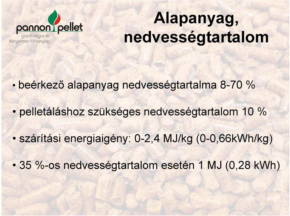 nedvességtartalom 10 % szárítási energiaigény: 0-2,4