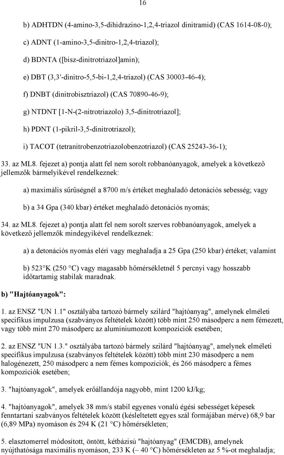 (tetranitrobenzotriazolobenzotriazol) (CAS 25243-36-1); 33. az ML8.