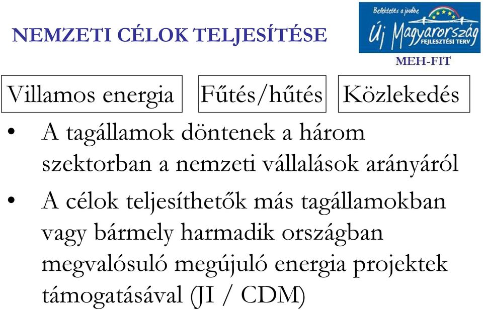arányáról A célok teljesíthetők más tagállamokban vagy bármely