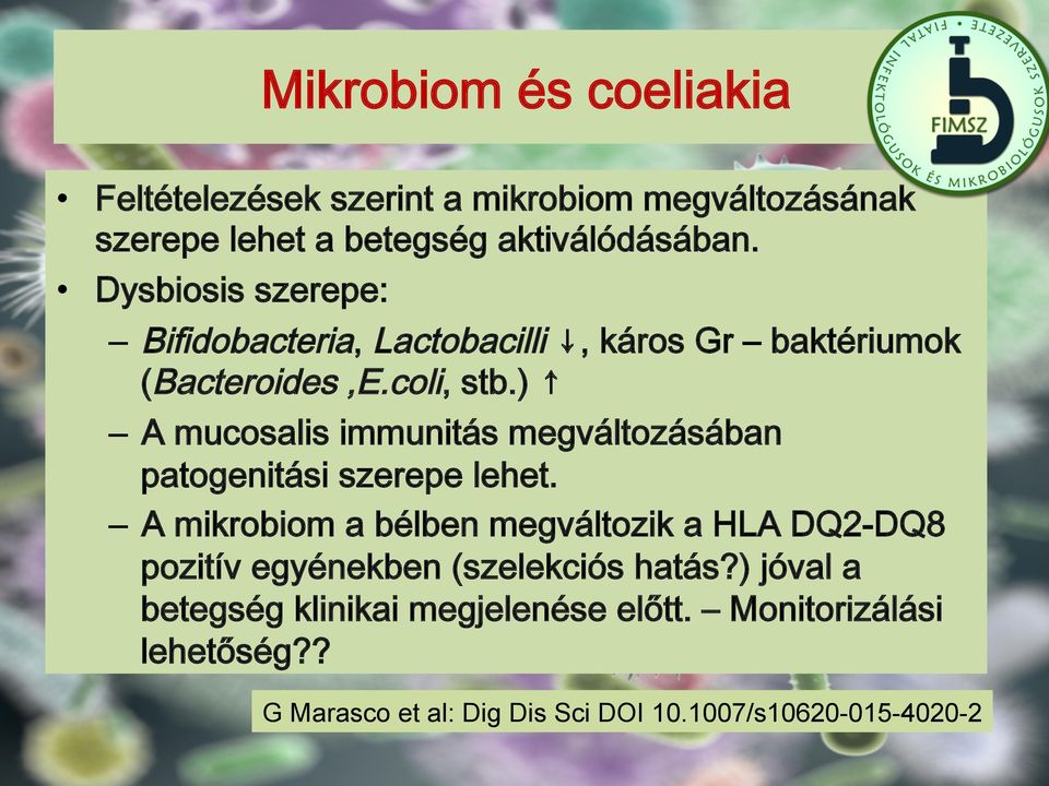 ) A mucosalis immunitás megváltozásában patogenitási szerepe lehet.