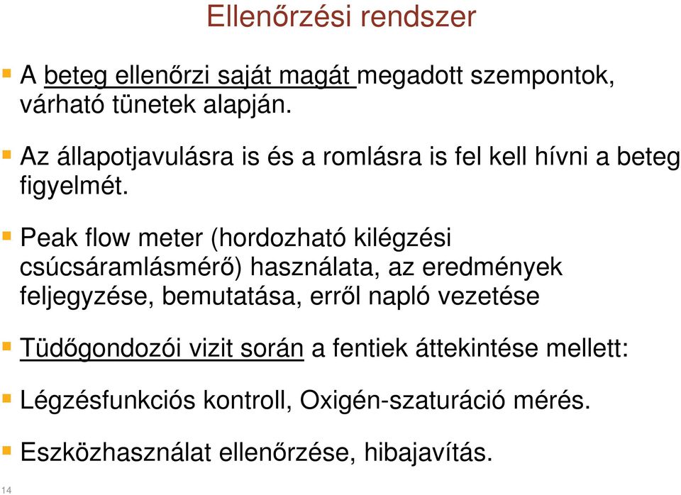 Peak flow meter (hordozható kilégzési csúcsáramlásmérő) használata, az eredmények feljegyzése, bemutatása, erről