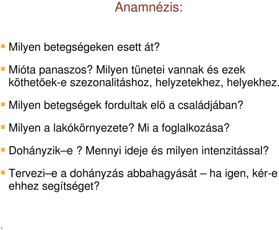 Milyen betegségek fordultak elő a családjában? Milyen a lakókörnyezete?