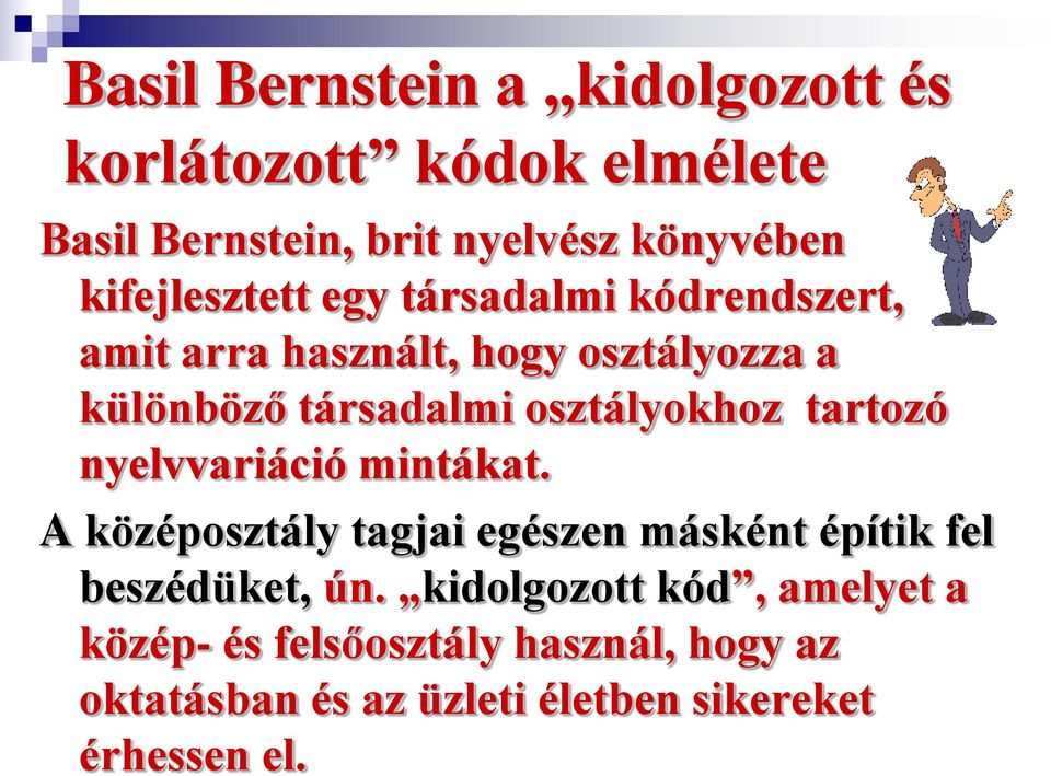 osztályokhoz tartozó nyelvvariáció mintákat. A középosztály tagjai egészen másként építik fel beszédüket, ún.