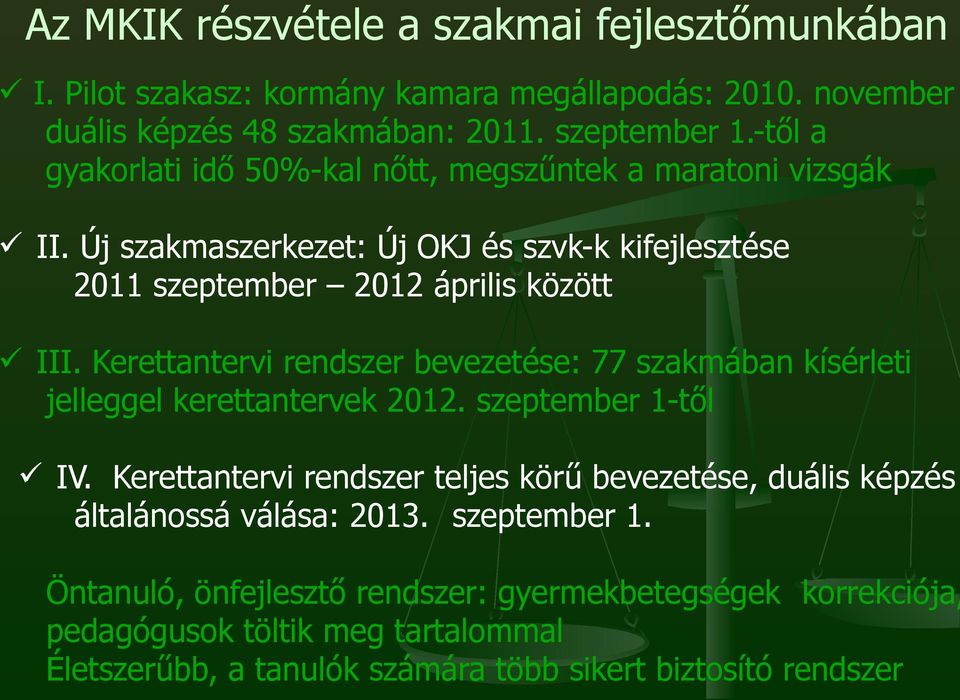 Kerettantervi rendszer bevezetése: 77 szakmában kísérleti jelleggel kerettantervek 2012. szeptember 1-től IV.