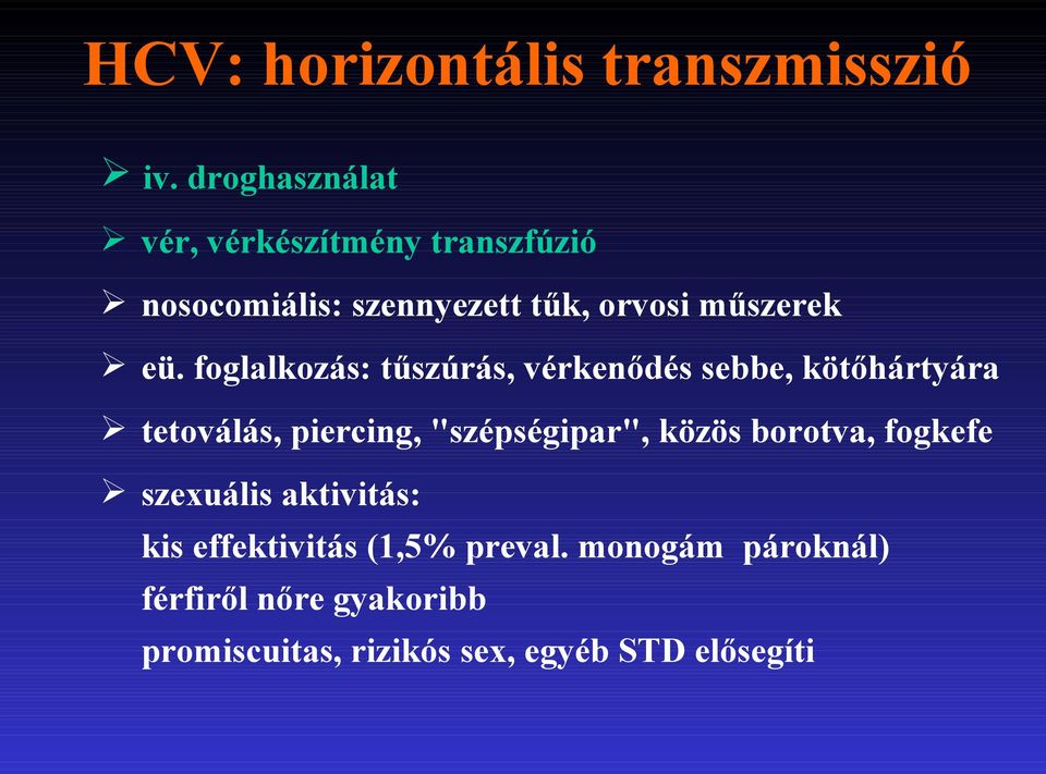 foglalkozás: tűszúrás, vérkenődés sebbe, kötőhártyára tetoválás, piercing, "szépségipar", közös