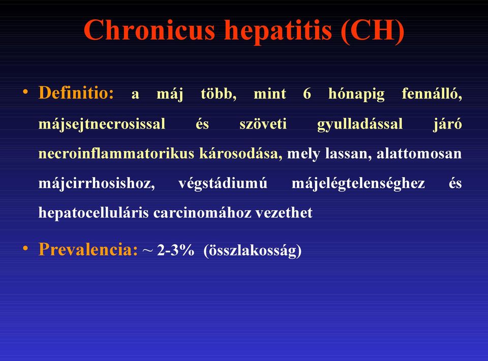 károsodása, mely lassan, alattomosan májcirrhosishoz, végstádiumú