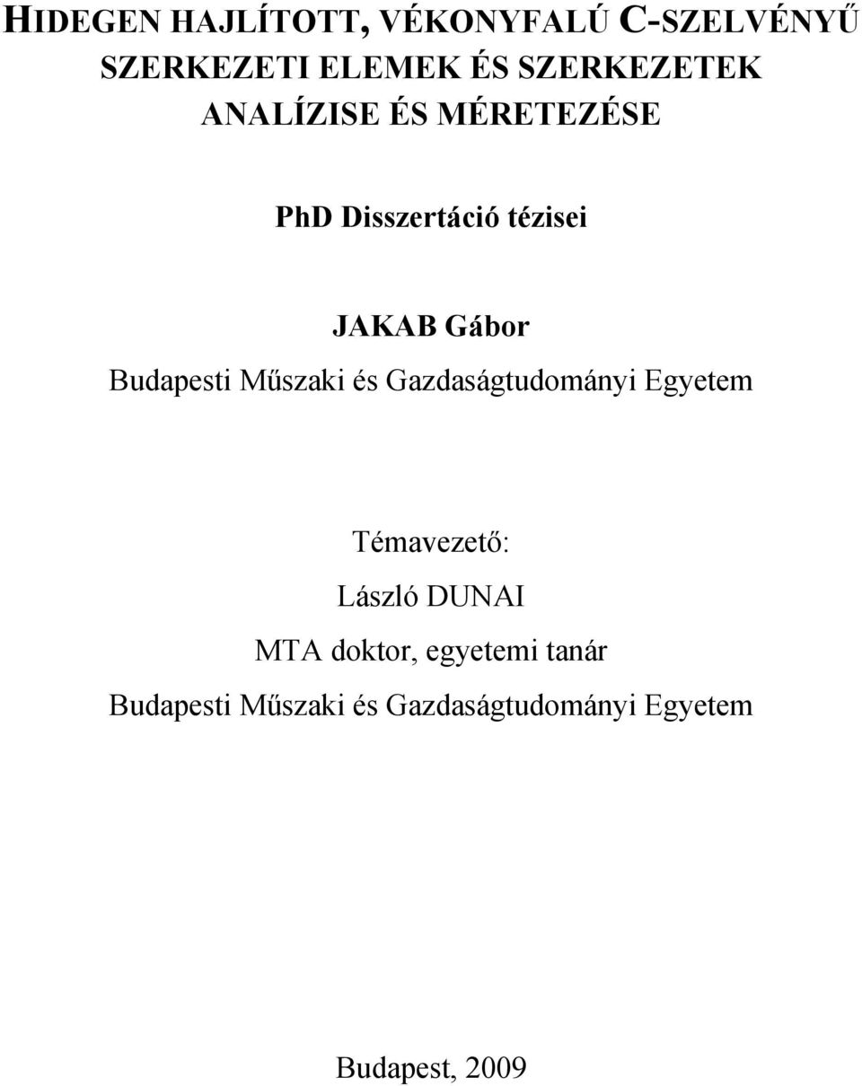 Műszaki és Gazdaságtudományi Egyetem Témavezető: László DUNAI MTA doktor