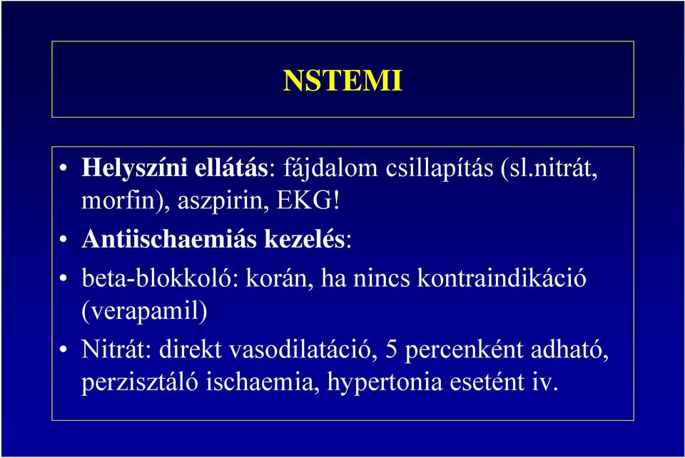 Antiischaemiás kezelés: beta-blokkoló: korán, ha nincs