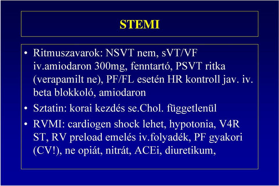 jav. iv. beta blokkoló, amiodaron Sztatin: korai kezdés se.chol.