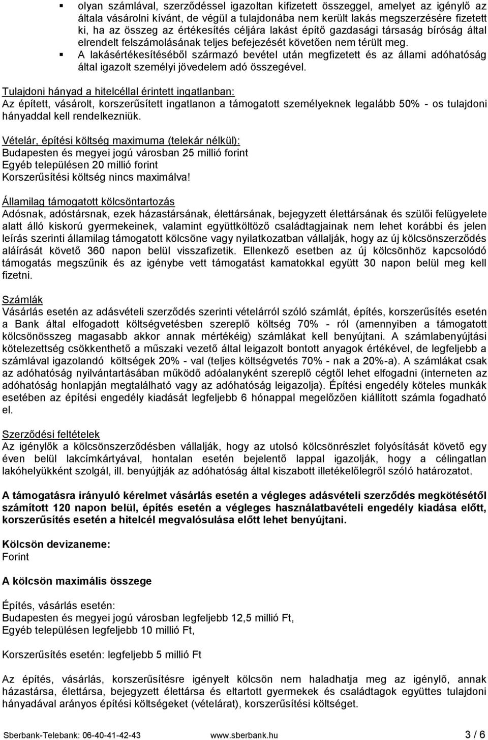 A lakásértékesítéséből származó bevétel után megfizetett és az állami adóhatóság által igazolt személyi jövedelem adó összegével.