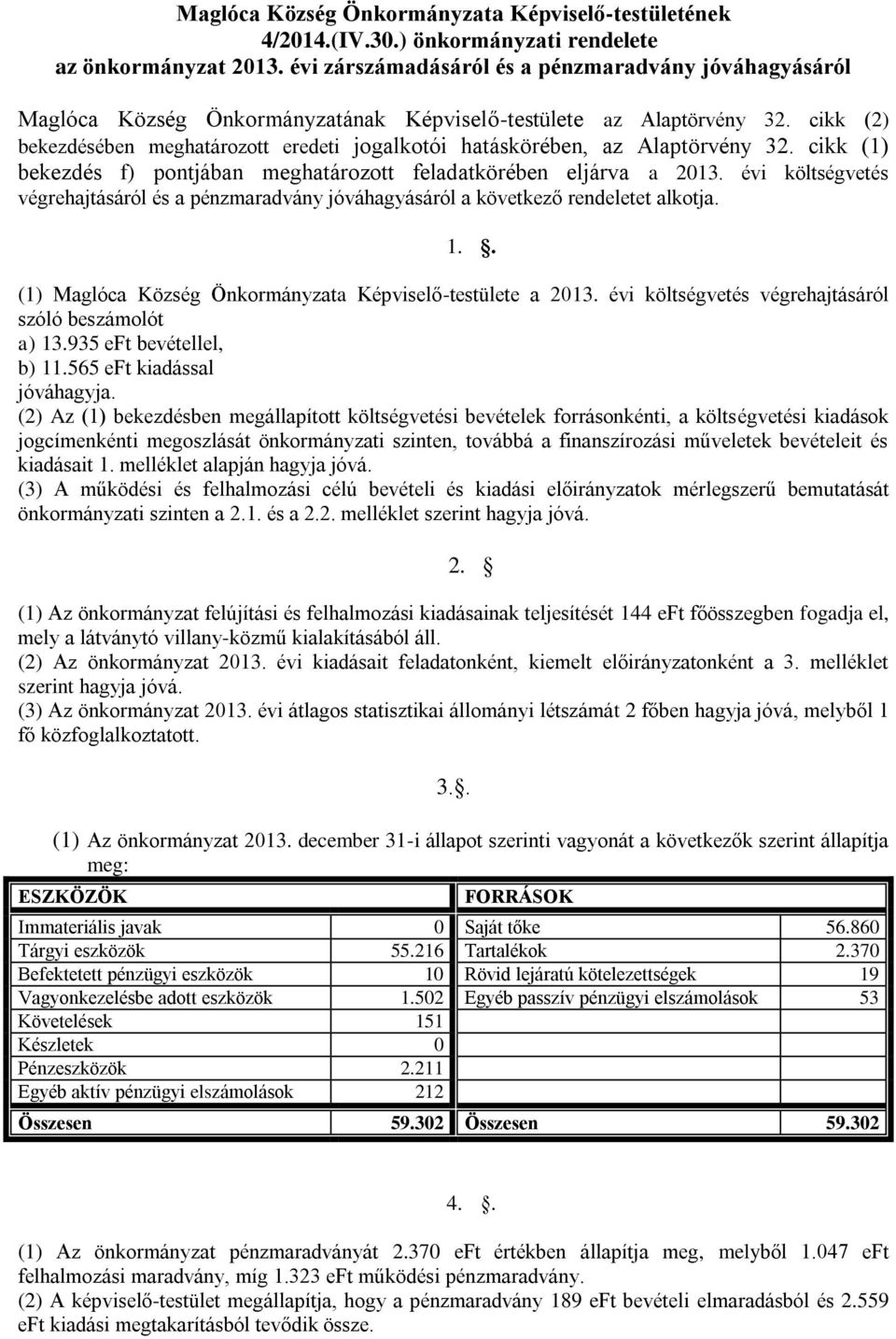 cikk (2) bekezdésében meghatározott jogalkotói hatáskörében, az Alaptörvény 32.