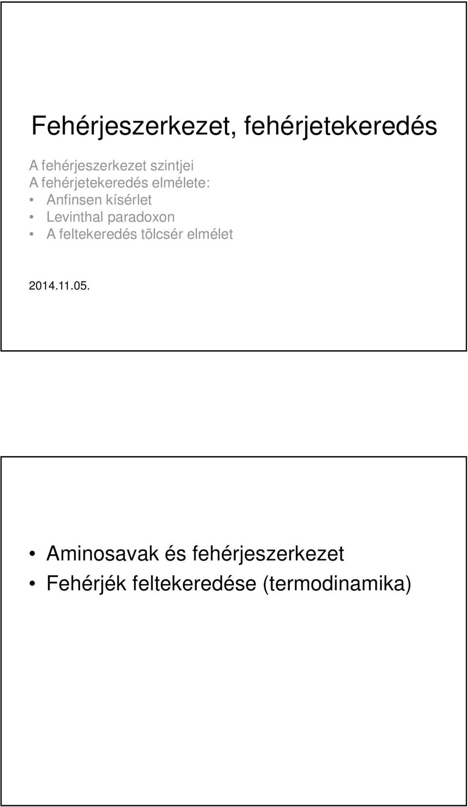 Levinthal paradoxon A feltekeredés tölcsér elmélet 2014.11.