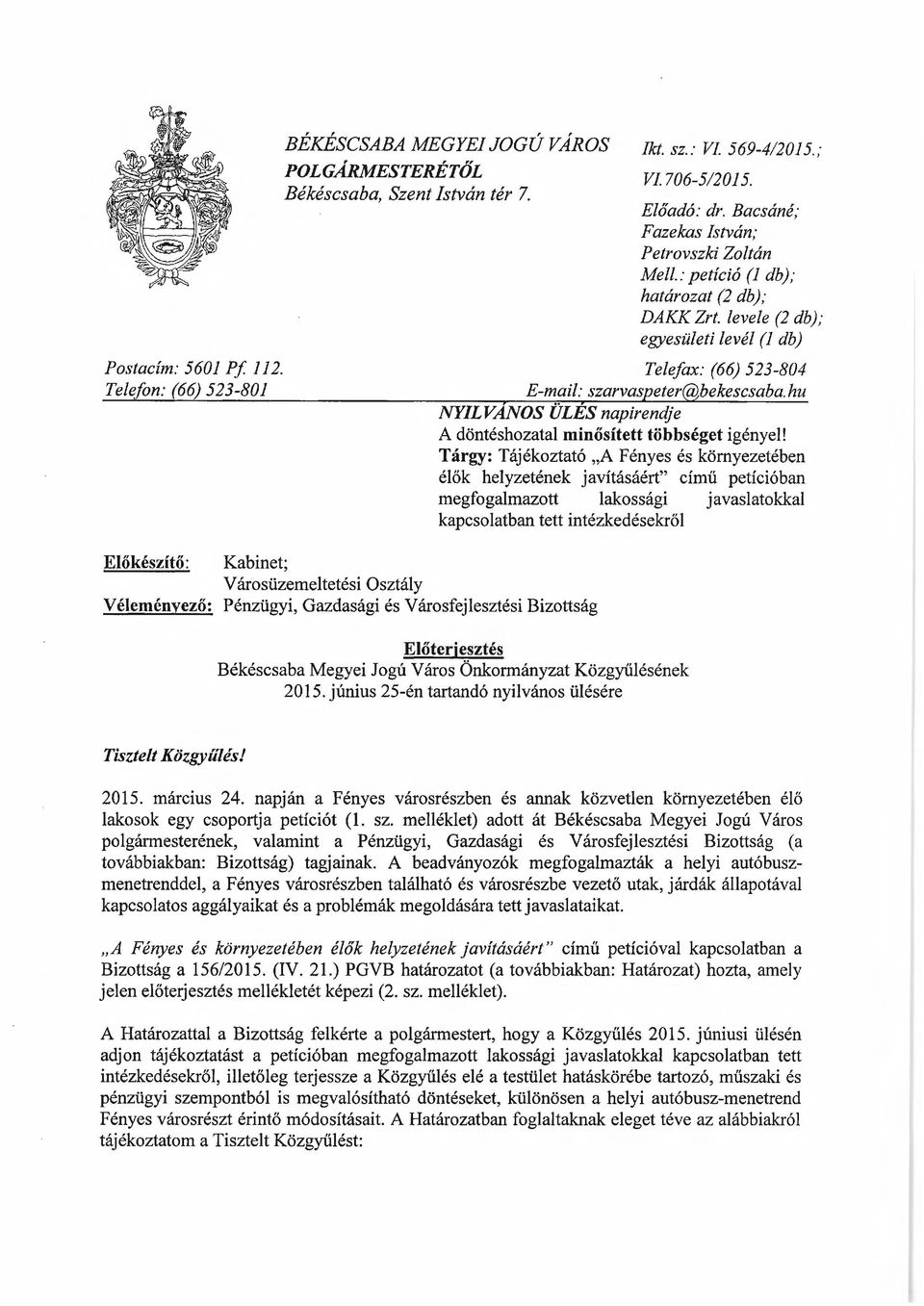 hu NYILVÁNOS ÜLÉS napirendje A döntéshozatal minősített többséget igényel!