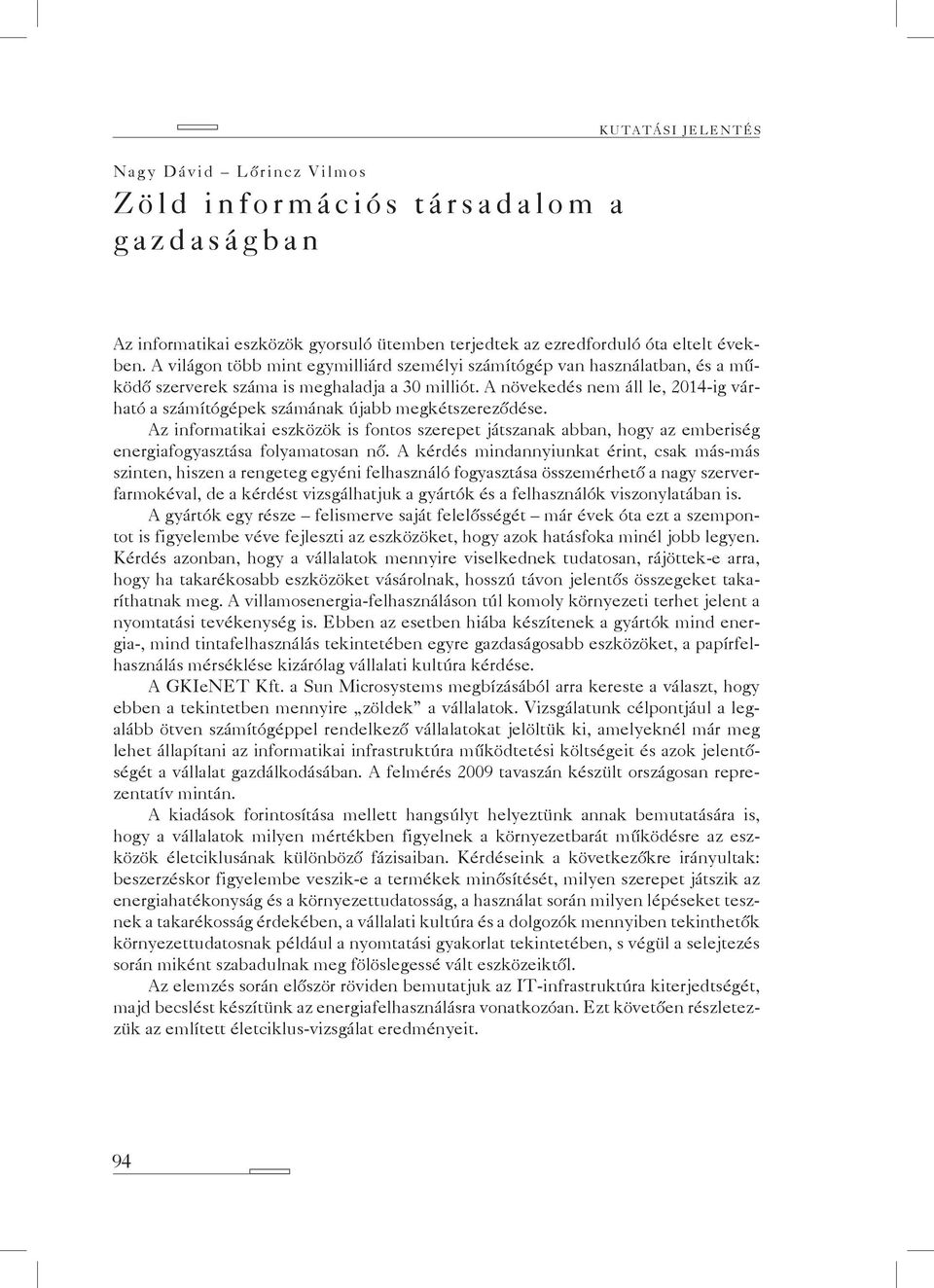 A növekedés nem áll le, 2014-ig várható a számítógépek számának újabb megkétszereződése.