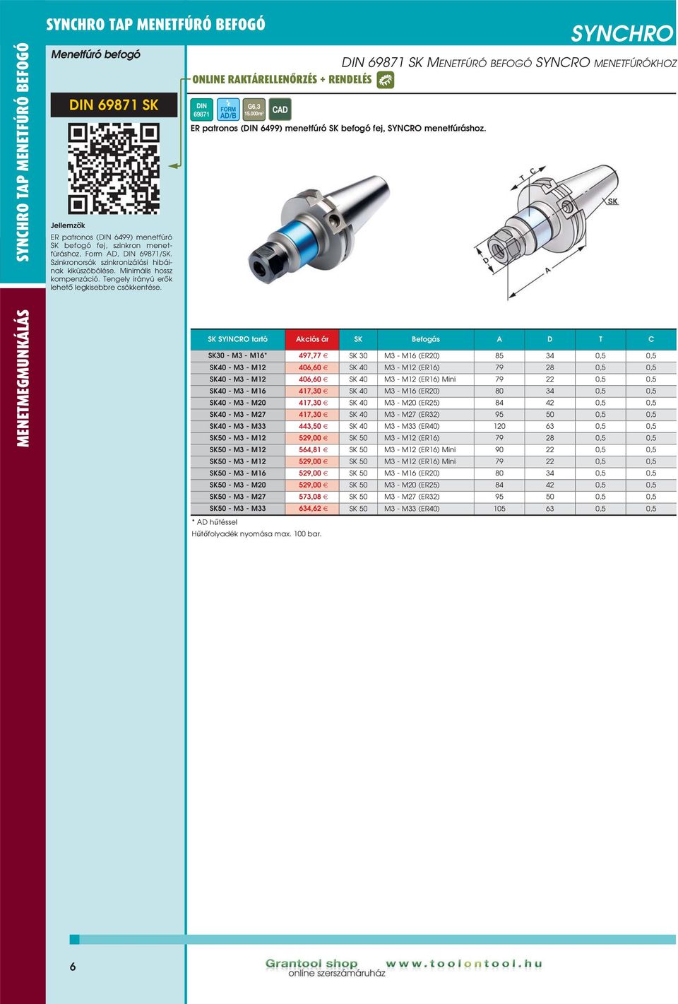 DIN 69871 SK MENETFÚRÓ BEFOGÓ SYNCRO MENETFÚRÓKHOZ DIN FORM G6,3 15.000m CAD 69871 AD/B 3 ER patronos (DIN 6499) menetfúró SK befogó fej, SYNCRO menetfúráshoz.