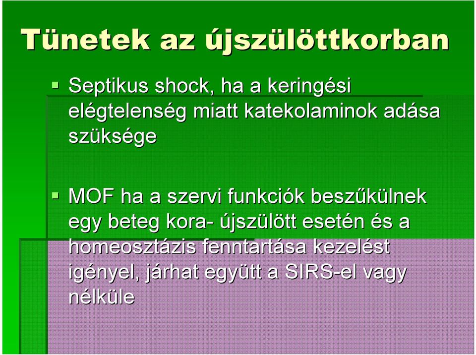 funkciók k beszűkülnek egy beteg kora- újszülött esetén és s a