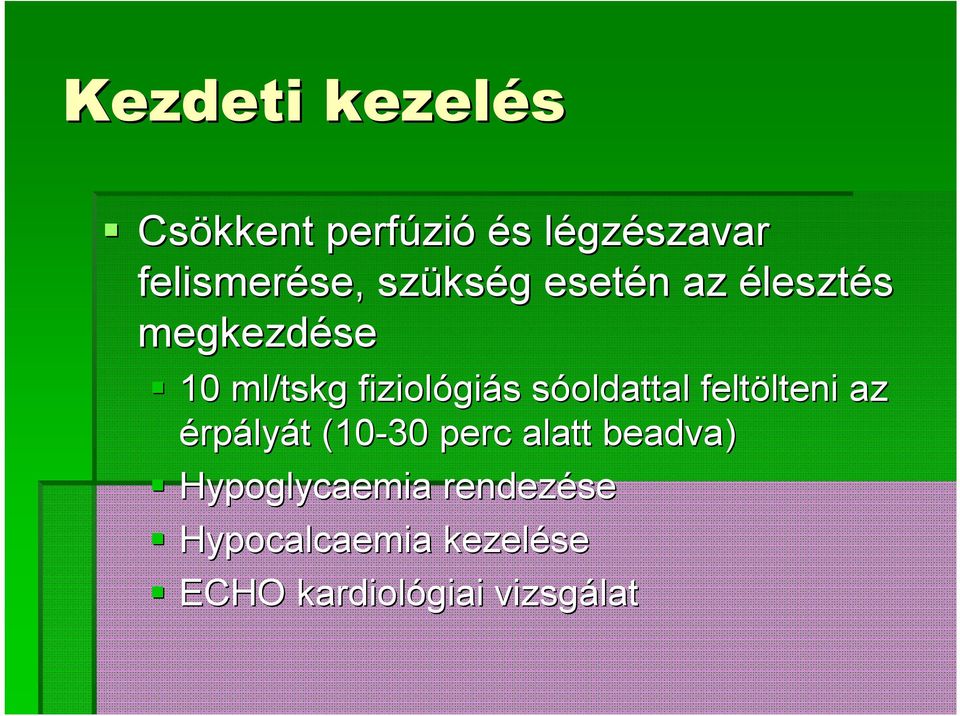 giás s sóoldattal s feltölteni lteni az érpályát t (10-30 perc alatt