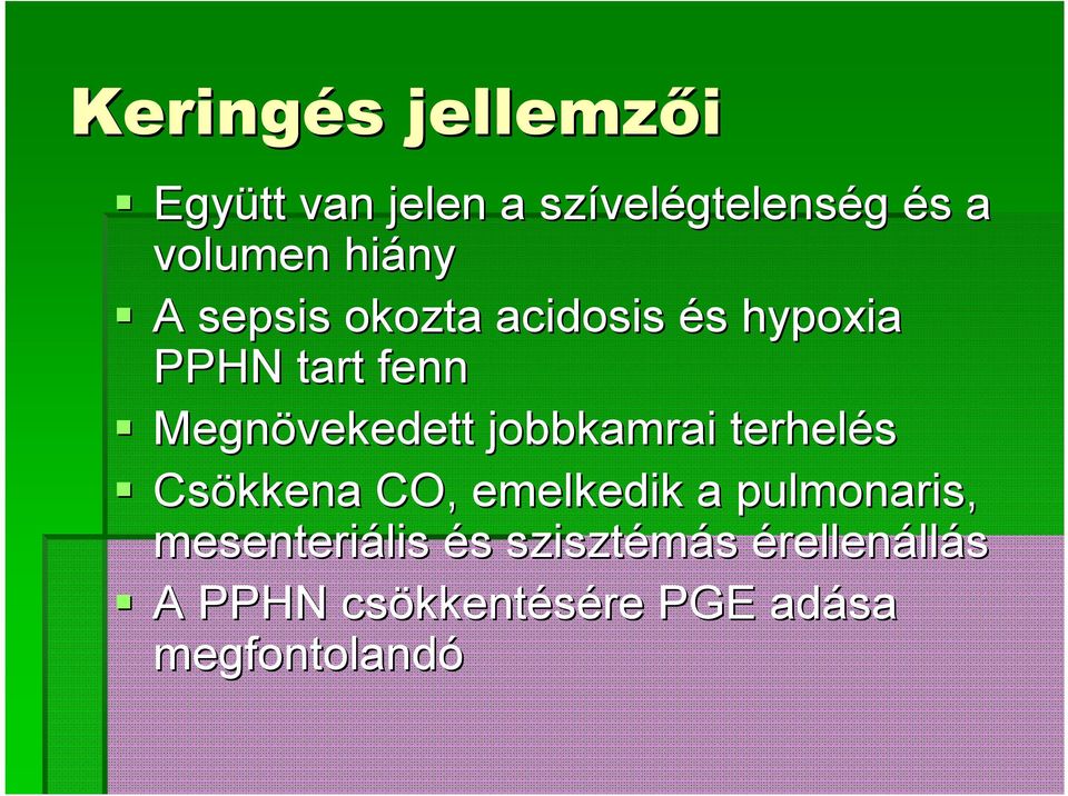 Megnövekedett jobbkamrai terhelés Csökkena CO, emelkedik a pulmonaris,