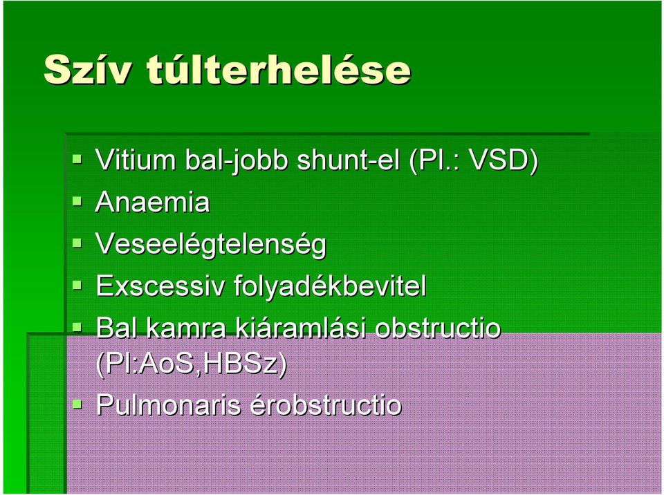 : VSD) Anaemia Veseelégtelens gtelenség Exscessiv