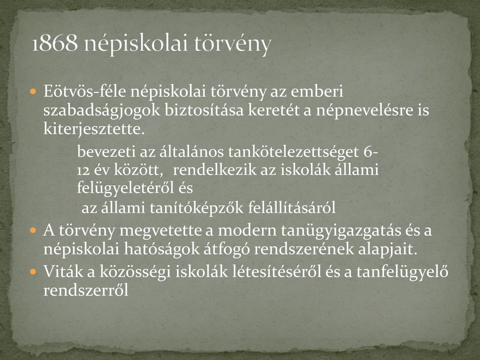 bevezeti az általános tankötelezettséget 6-12 év között, rendelkezik az iskolák állami felügyeletéről és