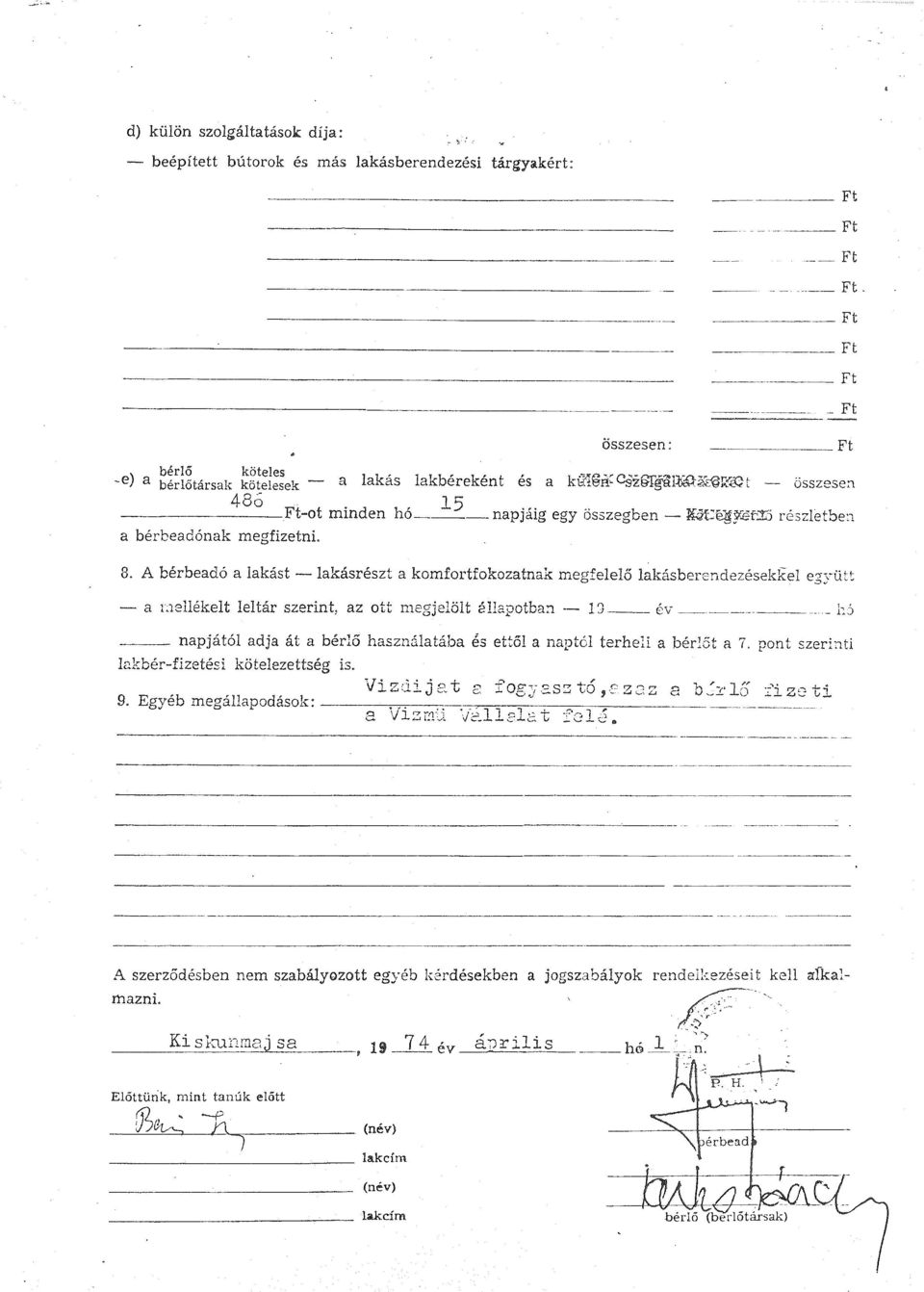 f;v :r- -o mm en o-- nap]alg egy osszeg ben - ~(.tgj'.ef...w resz l e, b e:1 a bérbeadónak megfizetni. 8. A bérbeadó a lakást - lakásrészt a komfortfokozatnak megfelelő lakásberendezésekkel e.