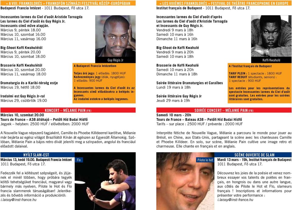 00 «LES VIIIÈMES FRANKOLORÉS» FESTIVAL DE THÉÂTRE FRANCOPHONE EN EUROPE Institut français de Budapest - Incessantes larmes du Ciel d aout d après Les larmes du Ciel d aout d Aristide Tarnagda et
