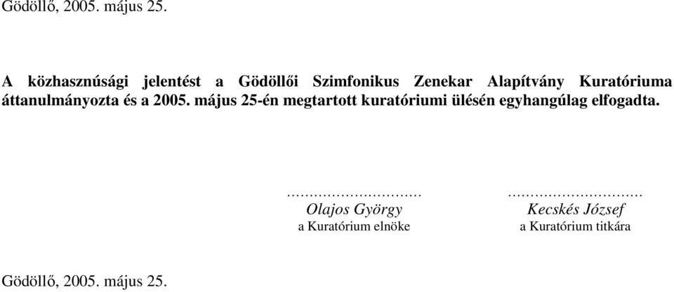 Kuratóriuma áttanulmányozta és a 2005.