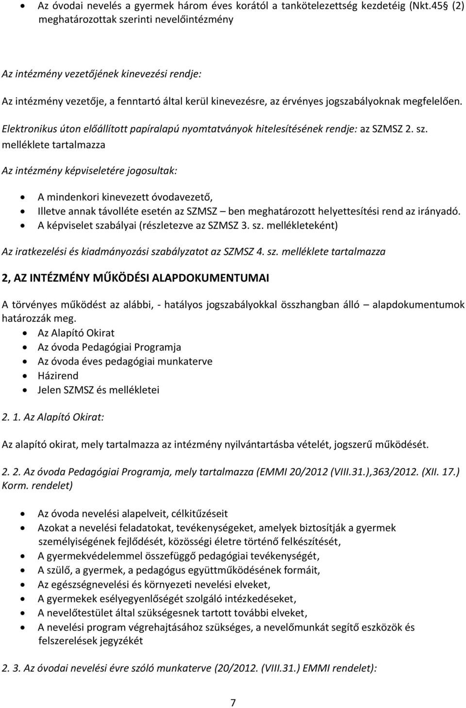 Elektronikus úton előállított papíralapú nyomtatványok hitelesítésének rendje: az SZMSZ 2. sz.