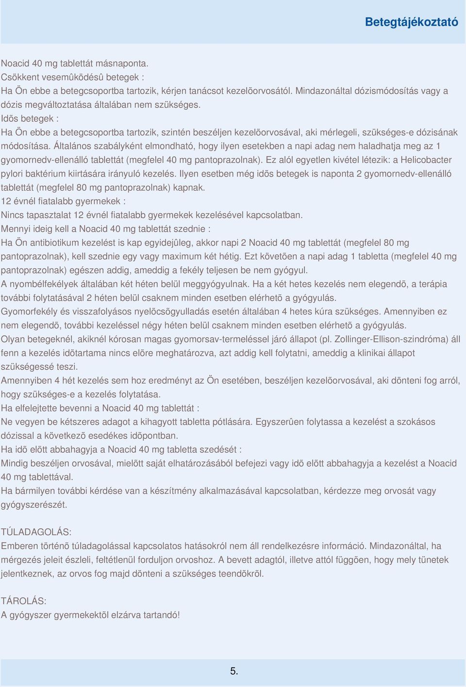 HATÓANYAG: Pantoprazol. Minden gyomornedv-ellenálló tabletta 40 mg  pantoprazolt tartalmaz (pantoprazol-nátrium-szeszkvihidrát formájában). -  PDF Ingyenes letöltés