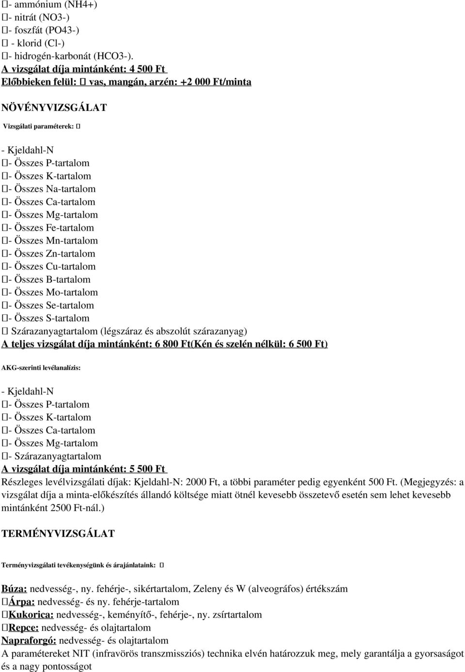 Na-tartalom - Összes Ca-tartalom - Összes Mg-tartalom - Összes Fe-tartalom - Összes Mn-tartalom - Összes Zn-tartalom - Összes Cu-tartalom - Összes B-tartalom - Összes Mo-tartalom - Összes Se-tartalom