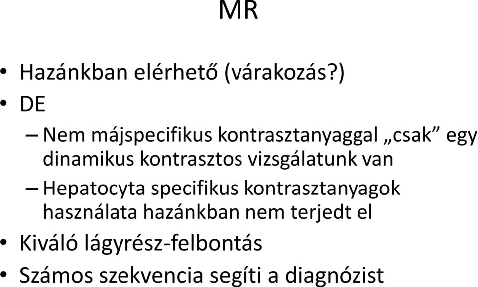 kontrasztos vizsgálatunk van Hepatocyta specifikus